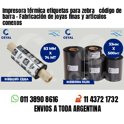 Impresora térmica etiquetas para zebra  código de barra - Fabricación de joyas finas y artículos conexos